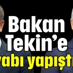 Bakan Tekin’e cevabı yapıştırdı