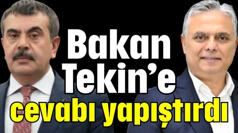Bakan Tekin’e cevabı yapıştırdı