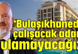 ‘Bulaşıkhanede çalışacak adam bulamayacağız’