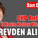 CHP Antalya İl Kadın Kolları Yönetimi görevden alındı