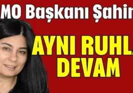 ÇMO Başkanı Şahin: Aynı ruhla devam