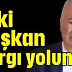 Eski Başkan yargı yolunda