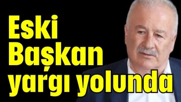 Eski Başkan yargı yolunda