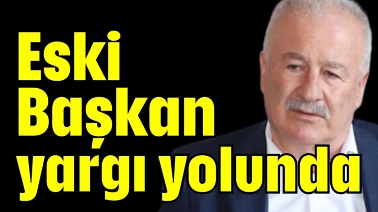 Eski Başkan yargı yolunda