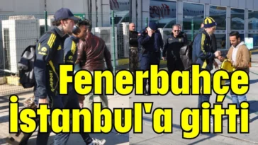 Fenerbahçe İstanbul'a gitti
