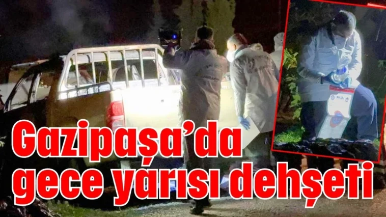 Gazipaşa’da gece yarısı dehşeti
