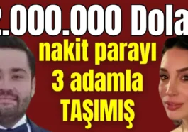 Gökhan Böcek 2.000.000 Dolar nakit parayı 3 adamla taşımış