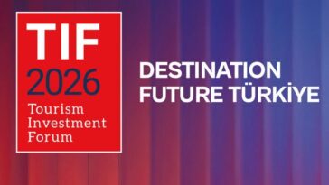 TIF 2026: TURİZM YATIRIMLARININ DEV BULUŞMASI İSTANBUL’DA