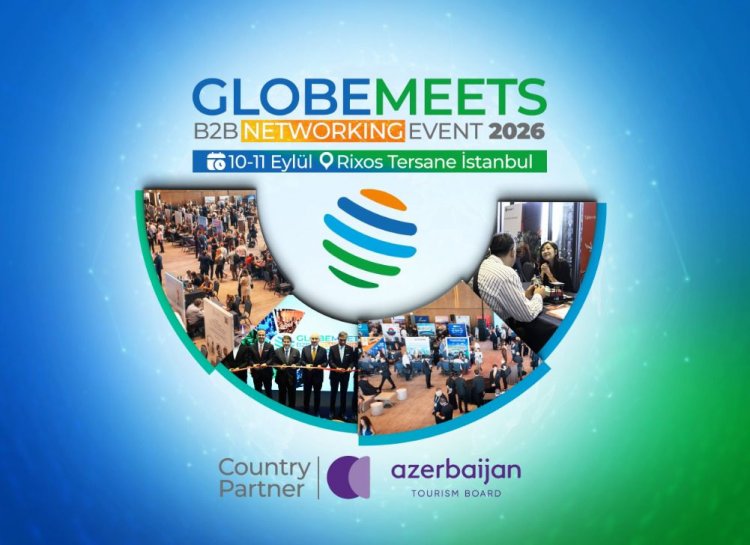 GLOBEMEETS 2026 İÇİN DEV ADIM: AZERBAYCAN 'ÜLKE PARTNERİ' OLDU!