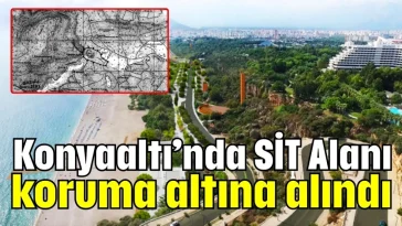 Konyaaltı’nda SİT Alanı koruma altına alındı