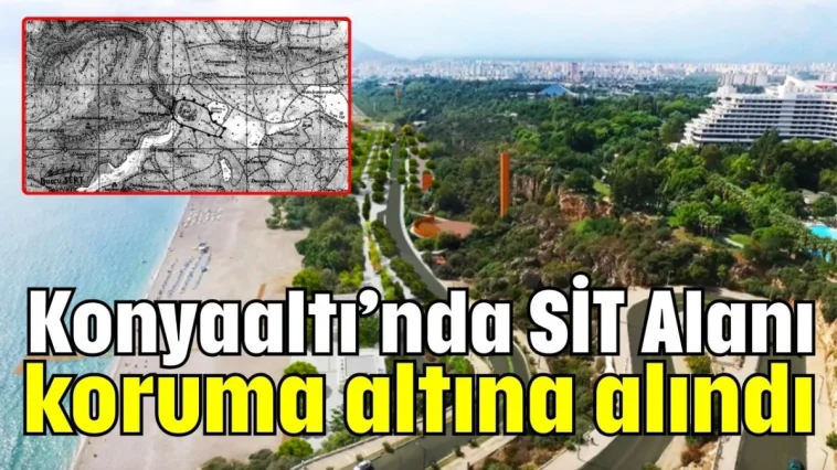 Konyaaltı’nda SİT Alanı koruma altına alındı