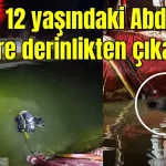 Korkuteli'nde 12 yaşındaki Abdullah'ı 4 metre derinlikten çıkardılar