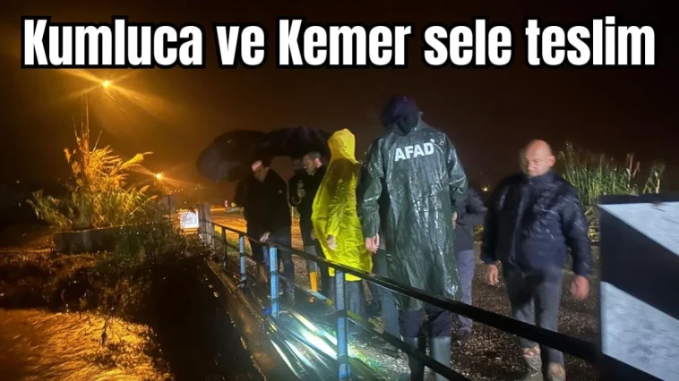 Kumluca ve Kemer sele teslim