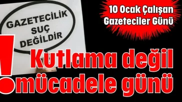 Kutlama değil! mücadele günü