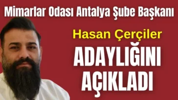 Mimarlar Odası Antalya Şube Başkanı  Çerçiler adaylığını açıkladı