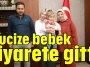 Mucize bebek ziyarete gitti