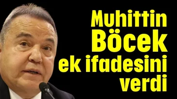 Muhittin Böcek ek ifadesini verdi