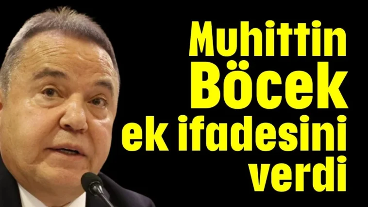 Muhittin Böcek ek ifadesini verdi