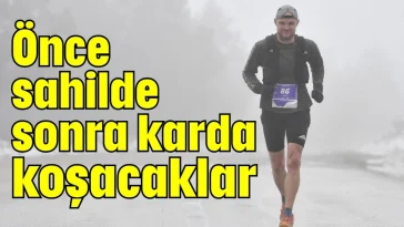 Önce sahilde sonra karda koşacaklar
