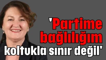 'Partime bağlılığım koltukla sınır değil'