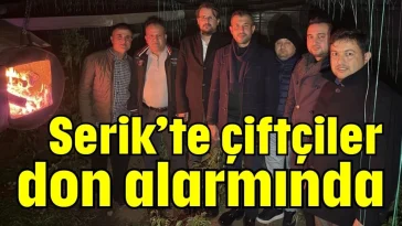 Serik’te çiftçiler don alarmında
