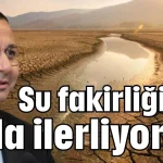 Su fakirliğine hızla ilerliyoruz!