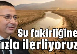Su fakirliğine hızla ilerliyoruz!