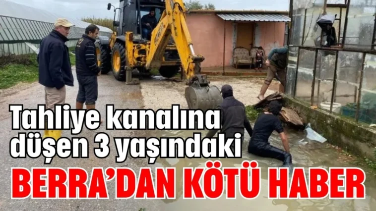 Antalya'da tahliye kanalına düşen 3 yaşındaki Berra'dan kötü haber