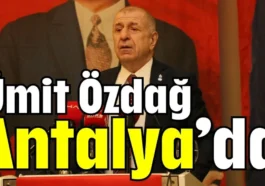 Ümit Özdağ Antalya’da