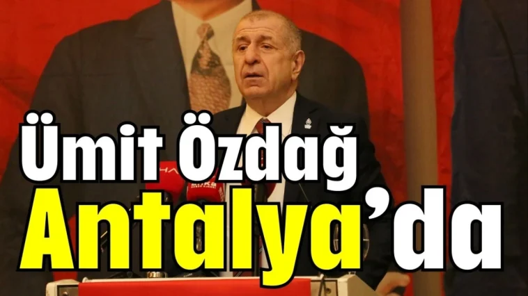 Ümit Özdağ Antalya’da