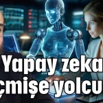 Yapay zekayla geçmişe yolculuk