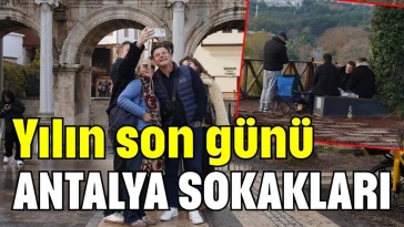 Yılın son günü Antalya sokakları