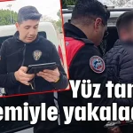 Yüz tanıma sistemiyle yakaladılar