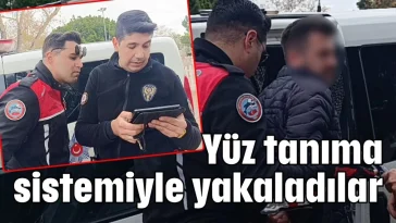 Yüz tanıma sistemiyle yakaladılar