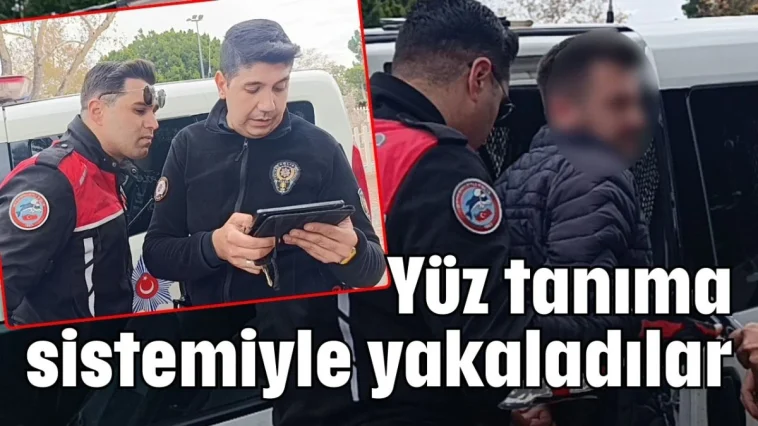 Yüz tanıma sistemiyle yakaladılar