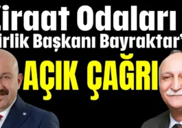 Ziraat Odaları Birlik Başkanı Bayraktar'a AÇIK ÇAĞRI