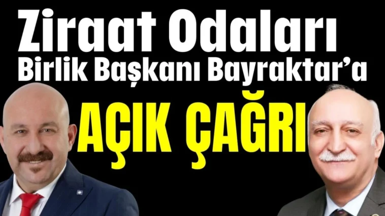 Ziraat Odaları Birlik Başkanı Bayraktar'a AÇIK ÇAĞRI