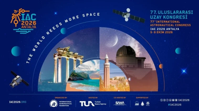 77. Uluslararası Uzay Kongresi 'IAC 2026' Antalya’da düzenlenecek
