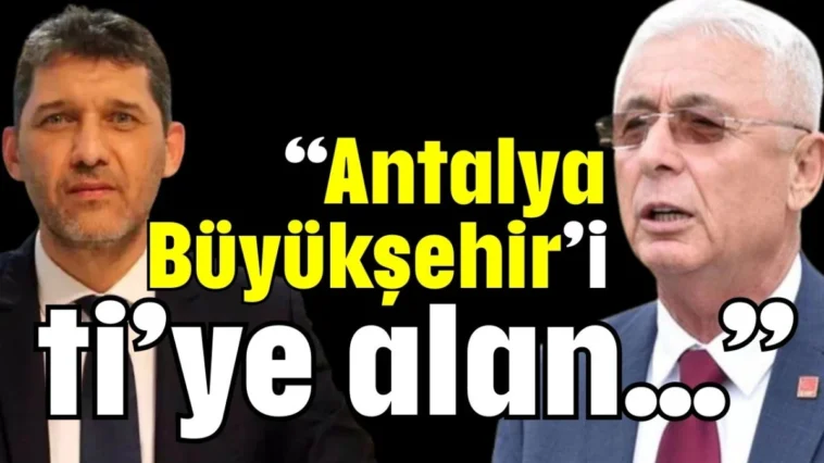 “Antalya Büyükşehir’i ti’ ye alan…”