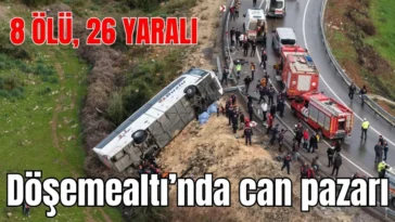 Antalya Döşemealtı'nda can pazarı: 8 ölü, 26 yaralı
