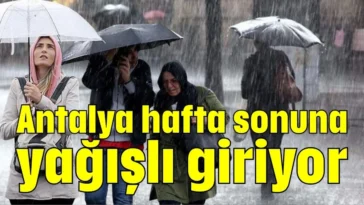Antalya hafta sonuna yağışlı giriyor