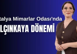 Antalya Mimarlar Odası'nda Yalçınkaya dönemi