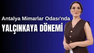 Antalya Mimarlar Odası'nda Yalçınkaya dönemi