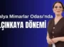 Antalya Mimarlar Odası'nda Yalçınkaya dönemi