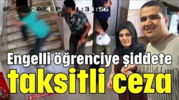 Antalya'da engelli öğrenciye şiddete taksitli ceza