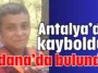 Antalya’da kayboldu, Adana’da bulundu