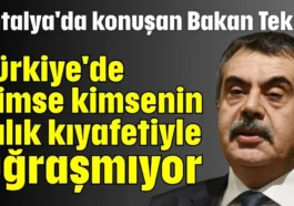 Antalya'da konuşan Bakan Tekin: Türkiye'de kimse kimsenin kılık kıyafetiyle uğraşmıyor