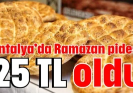 Antalya’da Ramazan pidesi 25 TL oldu