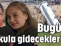 Bugün okula gideceklerdi