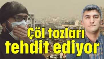 Çöl tozları tehdit ediyor